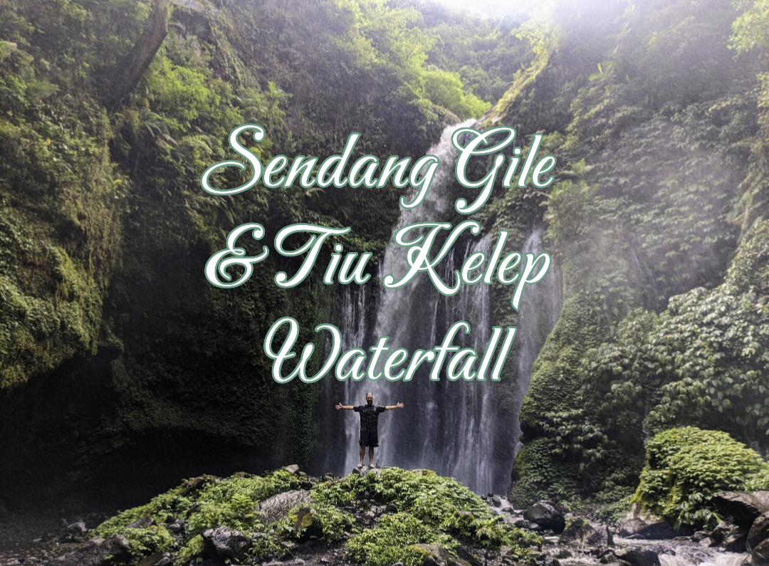 Tiu Kelep & Sedang Gile - The Best Waterfalls In Lombok Happy Irish Wanderers