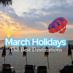 March Holidays - Best Destinations in the World Right Now Happy Irish Wanderers