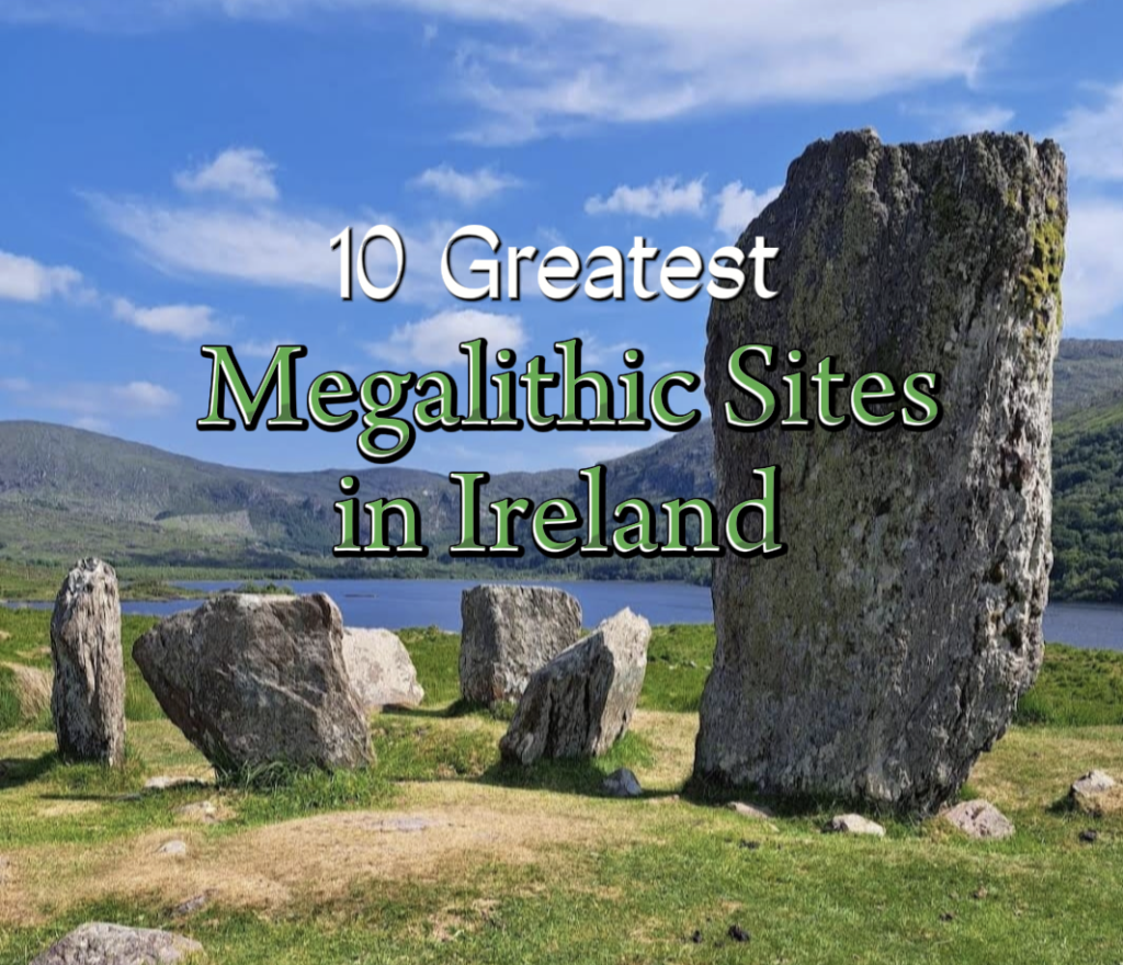 10 greatest megalithic sites in Ireland - Happy Irish Wanderers