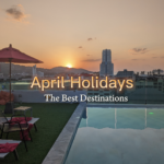 April Holidays - Best Destinations in the World Right Now Happy Irish Wanderers