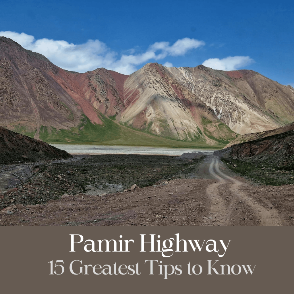 15 Greatest Tips to Know Before Traveling the Pamir Highway