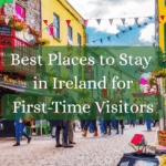 Best places to stay in Ireland for first-time visitors