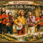 The 50 Greatest Irish Folk Songs - Happy Irish Wanderers