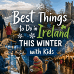 Best things to do in Ireland this winter with kids guide