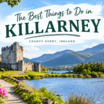 Best things to do in Killarney County Kerry Ireland